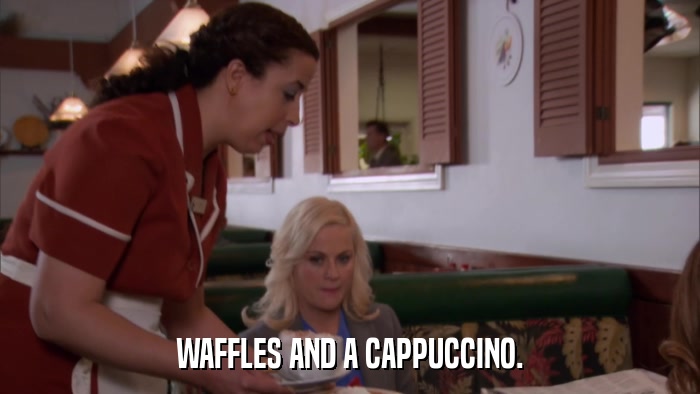 WAFFLES AND A CAPPUCCINO.  