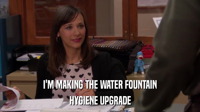 I'M MAKING THE WATER FOUNTAIN HYGIENE UPGRADE 