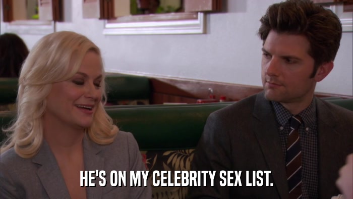 HE'S ON MY CELEBRITY SEX LIST.  