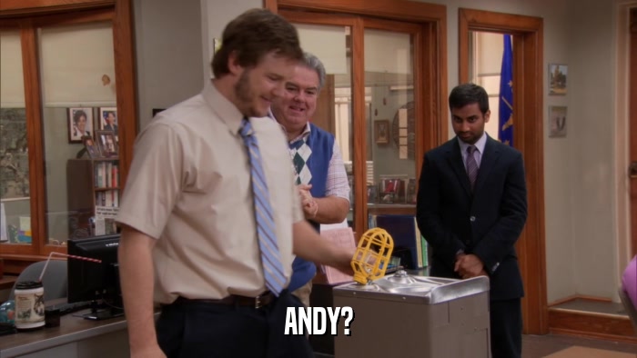 ANDY?  
