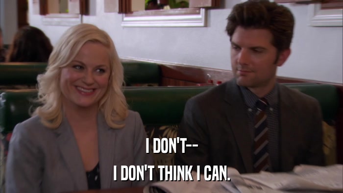 I DON'T-- I DON'T THINK I CAN. 