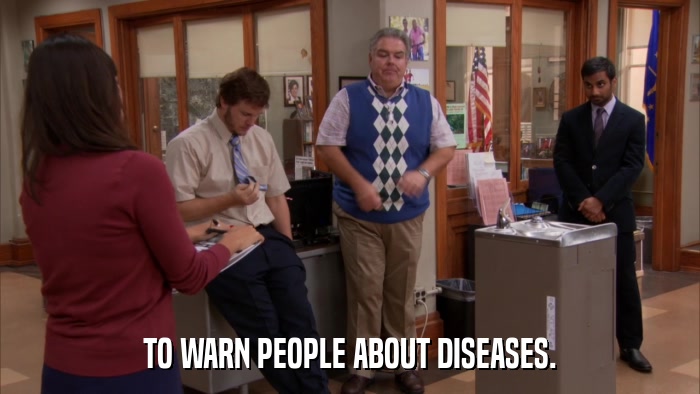 TO WARN PEOPLE ABOUT DISEASES.  