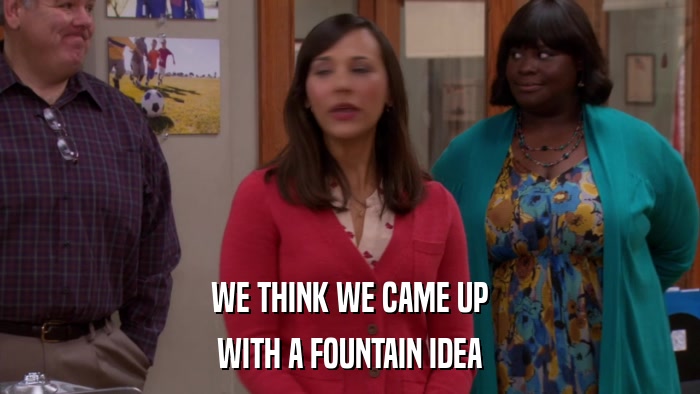 WE THINK WE CAME UP WITH A FOUNTAIN IDEA 