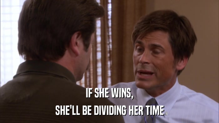 IF SHE WINS, SHE'LL BE DIVIDING HER TIME 
