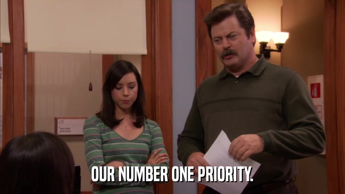 OUR NUMBER ONE PRIORITY.  