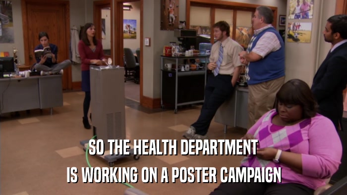 SO THE HEALTH DEPARTMENT IS WORKING ON A POSTER CAMPAIGN 