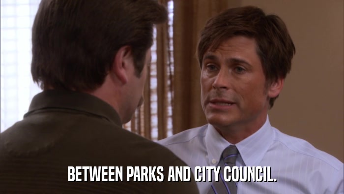 BETWEEN PARKS AND CITY COUNCIL.  