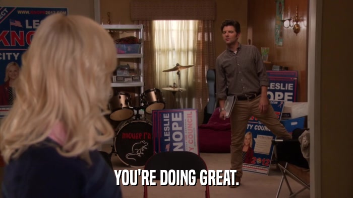 YOU'RE DOING GREAT.  