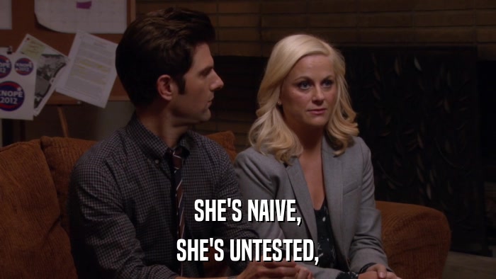 SHE'S NAIVE, SHE'S UNTESTED, 