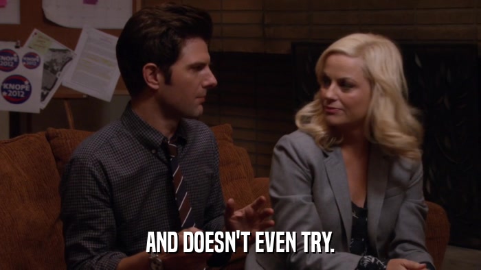 AND DOESN'T EVEN TRY.  
