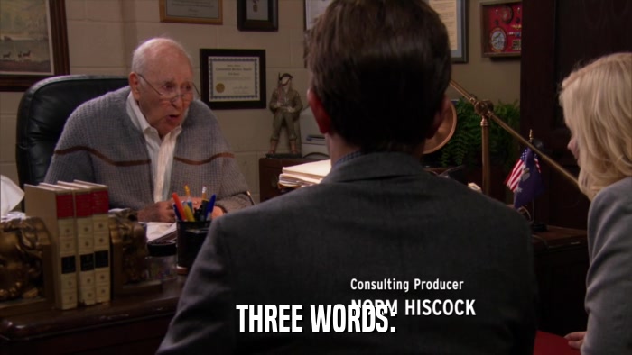 THREE WORDS:  