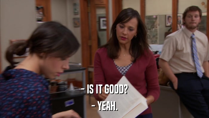 - IS IT GOOD? - YEAH. 