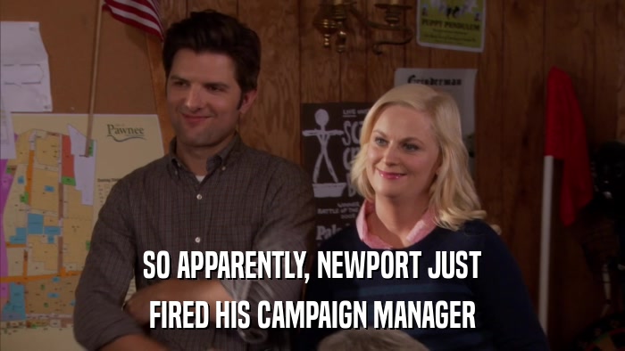 SO APPARENTLY, NEWPORT JUST FIRED HIS CAMPAIGN MANAGER 