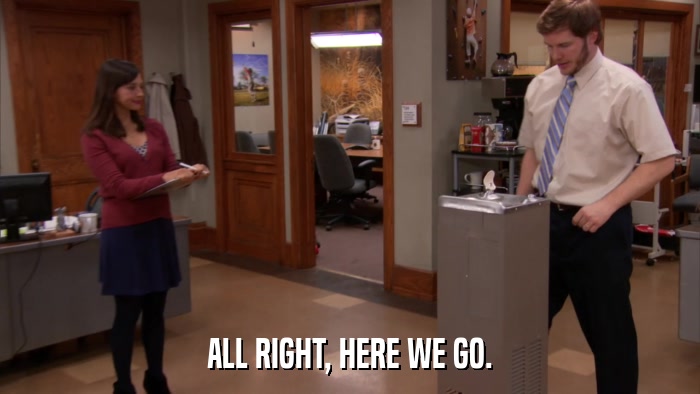 ALL RIGHT, HERE WE GO.  