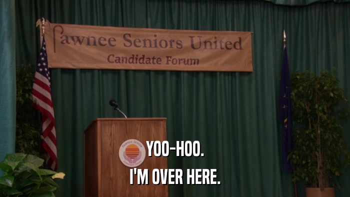 YOO-HOO. I'M OVER HERE. 
