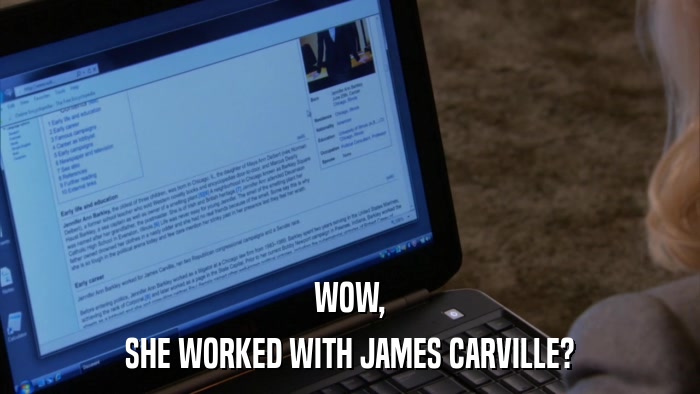 WOW, SHE WORKED WITH JAMES CARVILLE? 