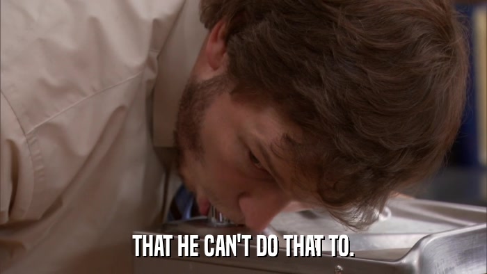 THAT HE CAN'T DO THAT TO.  