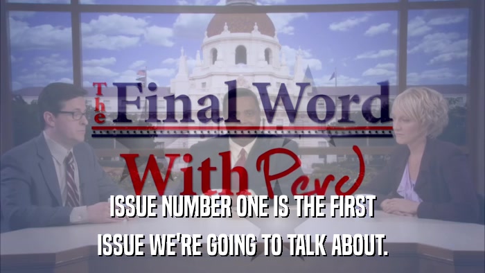 ISSUE NUMBER ONE IS THE FIRST ISSUE WE'RE GOING TO TALK ABOUT. 