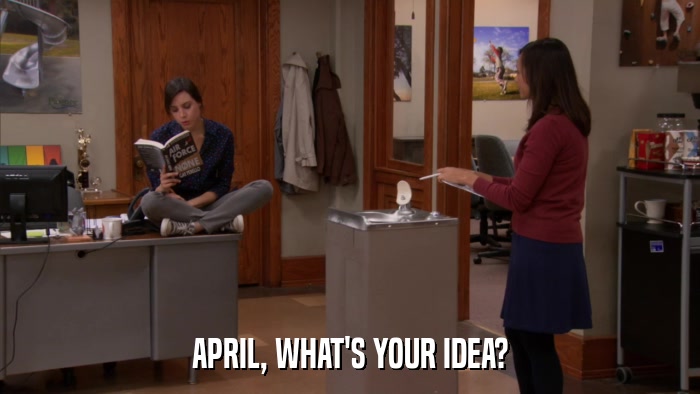 APRIL, WHAT'S YOUR IDEA?  