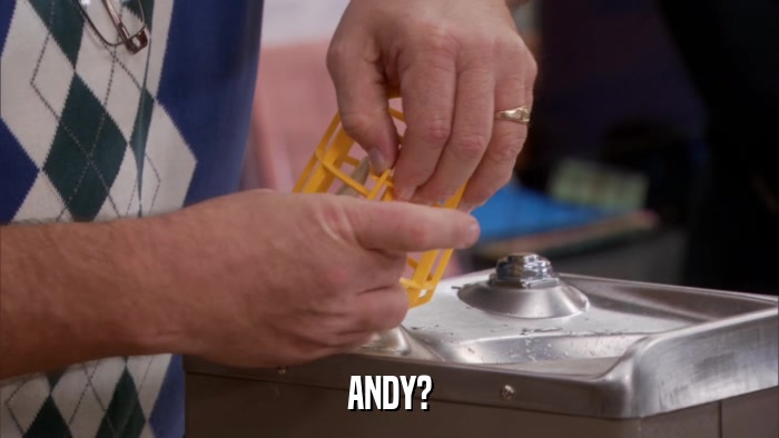 ANDY?  