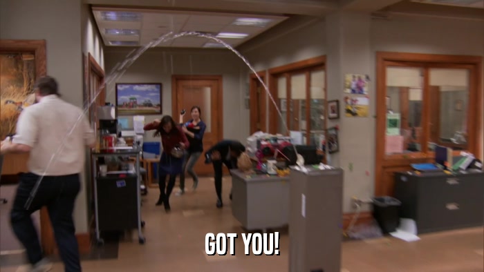 GOT YOU!  