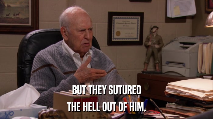 BUT THEY SUTURED THE HELL OUT OF HIM. 