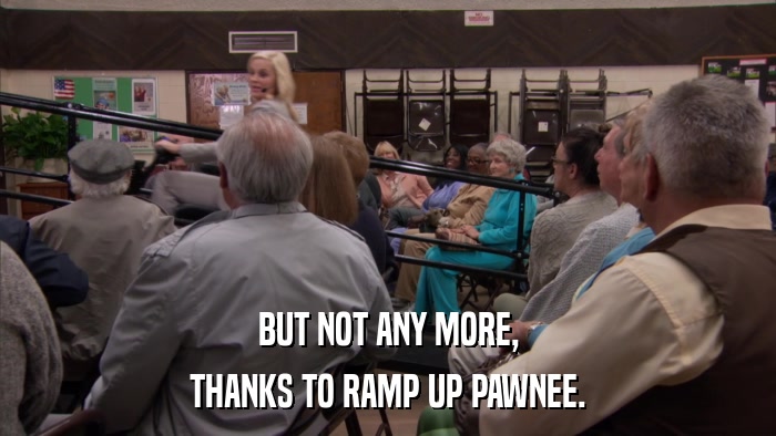 BUT NOT ANY MORE, THANKS TO RAMP UP PAWNEE. 