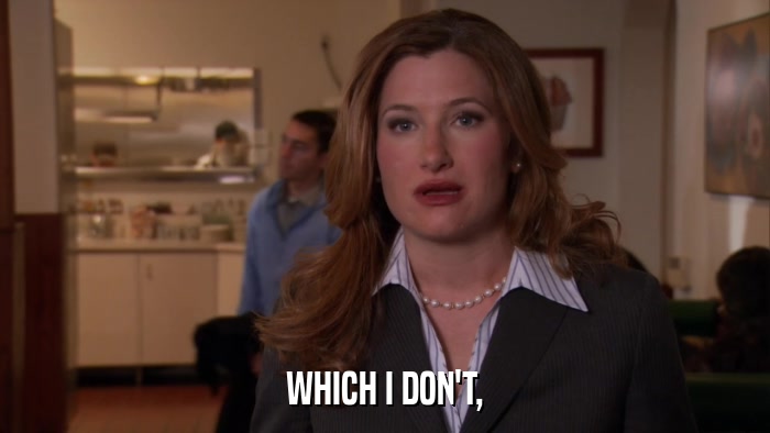 WHICH I DON'T,  