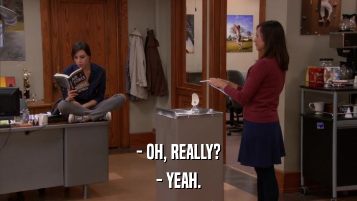 - OH, REALLY? - YEAH. 
