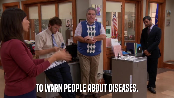 TO WARN PEOPLE ABOUT DISEASES.  