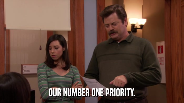 OUR NUMBER ONE PRIORITY.  
