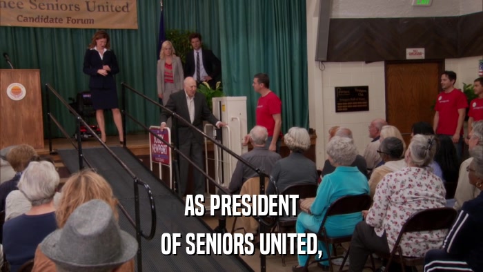 AS PRESIDENT OF SENIORS UNITED, 