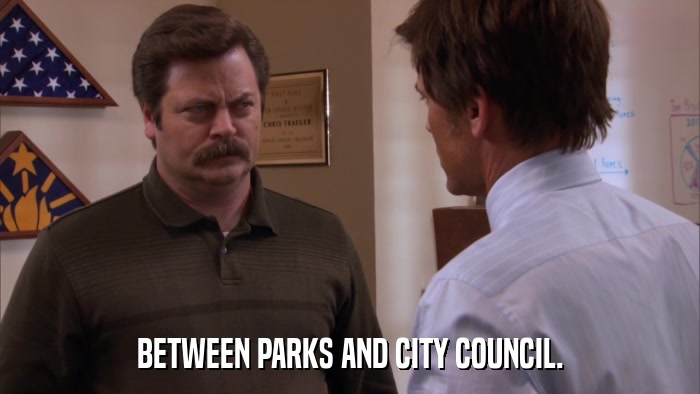 BETWEEN PARKS AND CITY COUNCIL.  