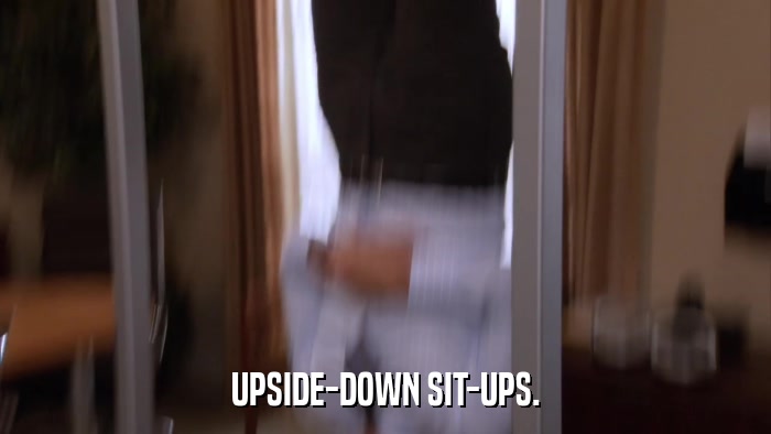 UPSIDE-DOWN SIT-UPS.  