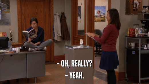 - OH, REALLY? - YEAH. 