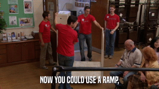 NOW YOU COULD USE A RAMP,  