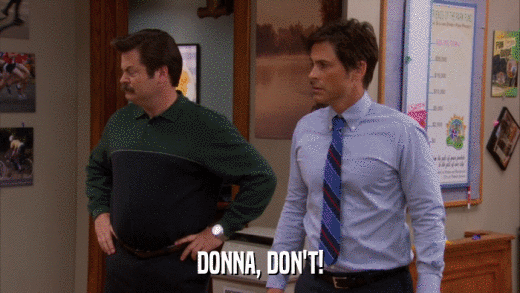 DONNA, DON'T!  
