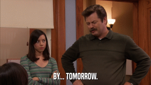 BY... TOMORROW.  