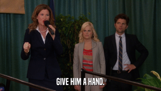 GIVE HIM A HAND.  