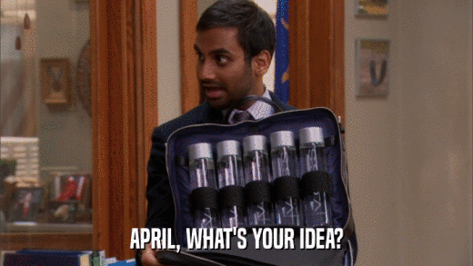 APRIL, WHAT'S YOUR IDEA?  