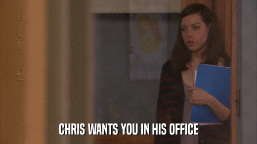 CHRIS WANTS YOU IN HIS OFFICE  