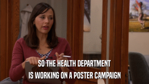 SO THE HEALTH DEPARTMENT IS WORKING ON A POSTER CAMPAIGN 