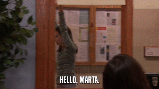 HELLO, MARTA.  