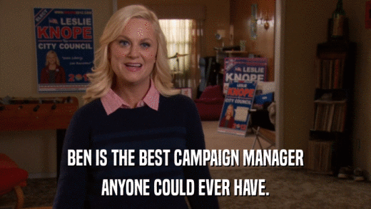 BEN IS THE BEST CAMPAIGN MANAGER ANYONE COULD EVER HAVE. 