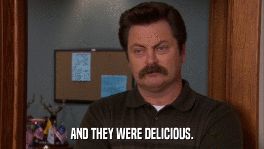 AND THEY WERE DELICIOUS.  
