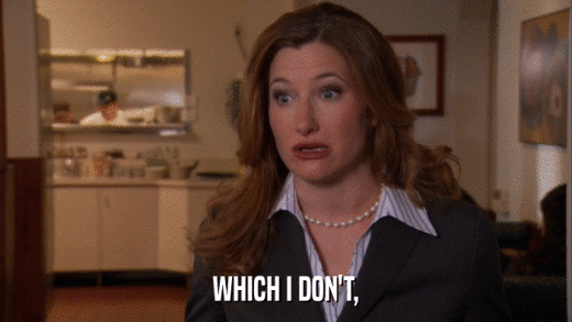WHICH I DON'T,  