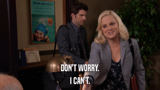 DON'T WORRY. I CAN'T. 