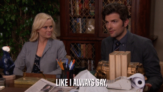 LIKE I ALWAYS SAY,  