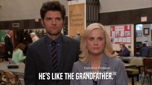 HE'S LIKE THE GRANDFATHER.  