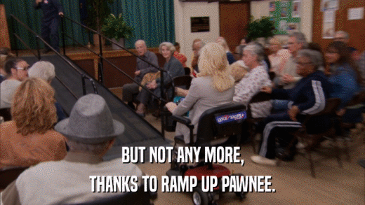 BUT NOT ANY MORE, THANKS TO RAMP UP PAWNEE. 